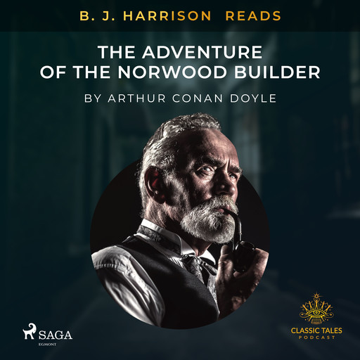 B. J. Harrison Reads The Adventure of the Norwood Builder, Arthur Conan Doyle