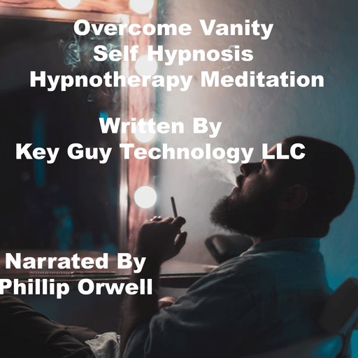 Overcome Vanity Addiction Self Hypnosis Hypnotherapy Meditation, Key Guy Technology LLC