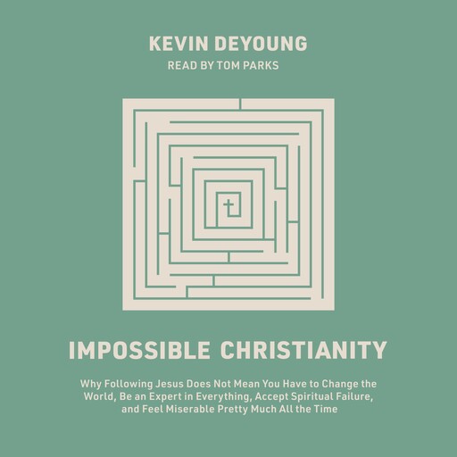 Impossible Christianity, Kevin DeYoung