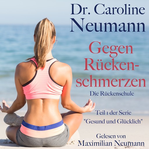 Dr. Caroline Neumann: Gegen Rückenschmerzen. Die Rückenschule, Caroline Neumann