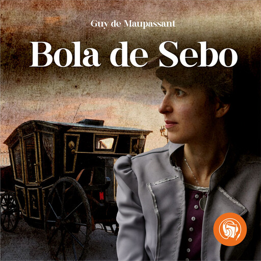 Bola de Sebo, Guy de Maupassant
