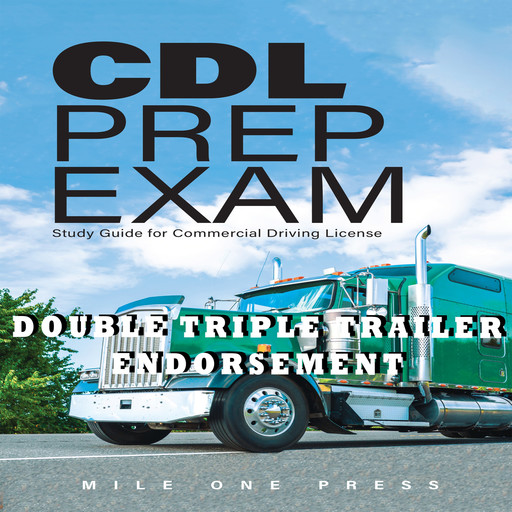 CDL Prep Exam : Double Triple Trailer Endorsement, Mile One Press