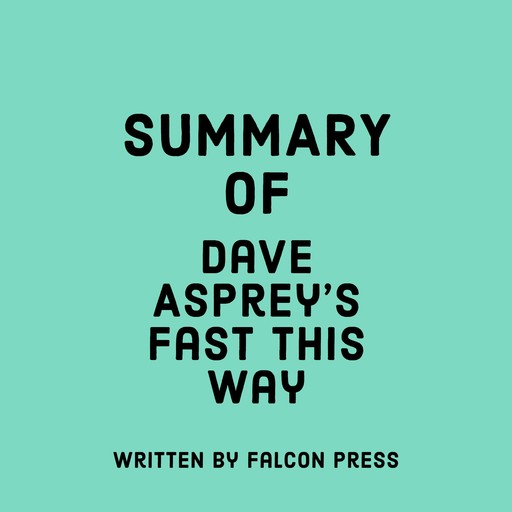 Summary of Dave Asprey's Fast This Way, Falcon Press