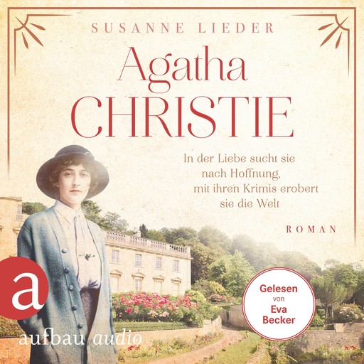 Agatha Christie - In der Liebe sucht sie nach Hoffnung, mit ihren Krimis erobert sie die Welt - Mutige Frauen zwischen Kunst und Liebe, Band 21 (Ungekürzt), Susanne Lieder