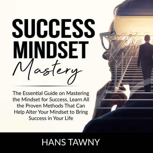 Success Mindset Mastery, Hans Tawny