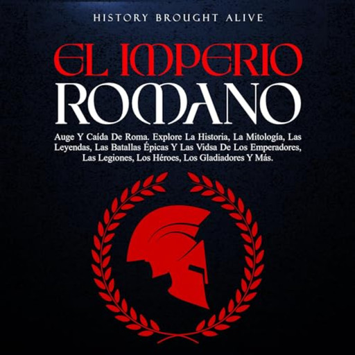 El Imperio Romano, History Brought Alive