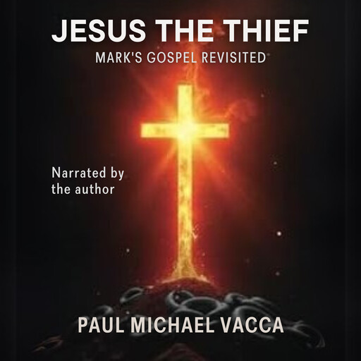 Jesus The Thief, Paul Michael Vacca