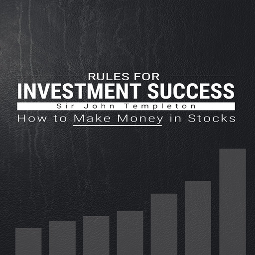 Rules for Investment Success - How to Make Money in Stocks, Sir John Templeton