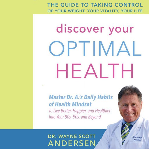 Discover Your Optimal Health, Wayne Scott Andersen