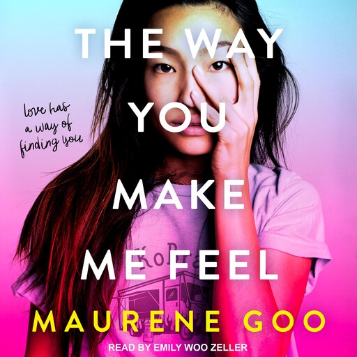 The Way You Make Me Feel, Maurene Goo