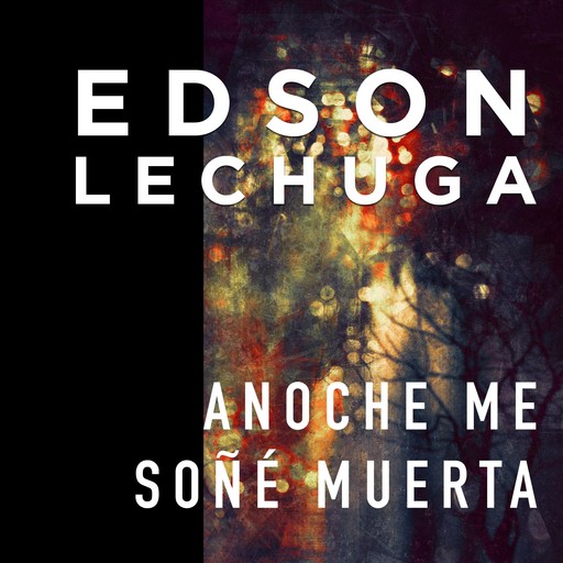 Anoche me soñé muerta, Edson Lechuga