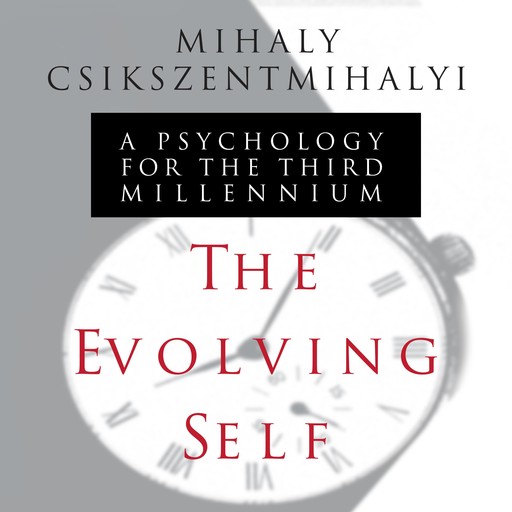 The Evolving Self, Mihaly Csikszentmihalyi
