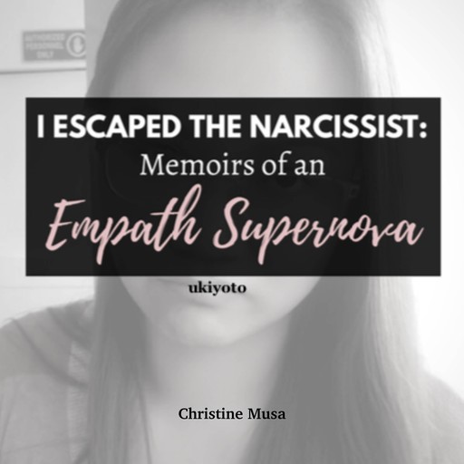 I Escaped the Narcissist, Christine Musa