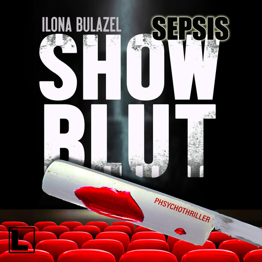 Sepsis - Showblut - Hauptkommissar Heerse ermittelt, Band 3 (ungekürzt), Ilona Bulazel