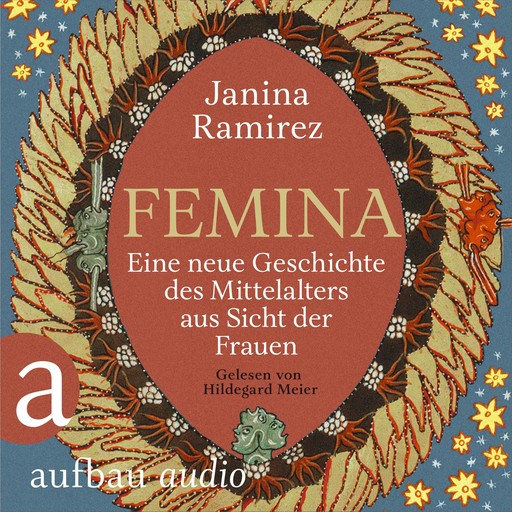 Femina - Eine neue Geschichte des Mittelalters aus Sicht der Frauen (Ungekürzt), Janina Ramirez