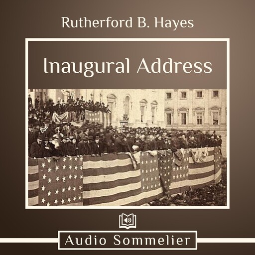Inaugural Address, Rutherford B. Hayes