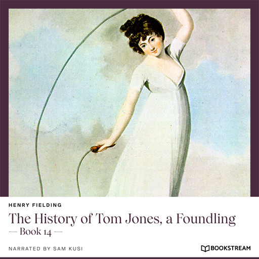The History of Tom Jones, a Foundling - Book 14 (Unabridged), Henry Fielding