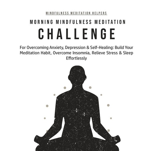 Morning Mindfulness Meditation Challenge For Overcoming Anxiety, Depression & Self-Healing, Matthew Jennings