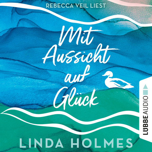 Mit Aussicht auf Glück (Ungekürzt), Linda Holmes