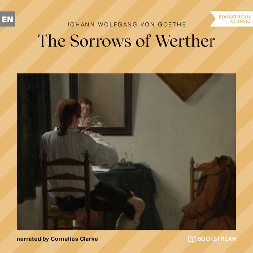 The Sorrows of Werther (Unabridged), Johan Wolfgang Von Goethe