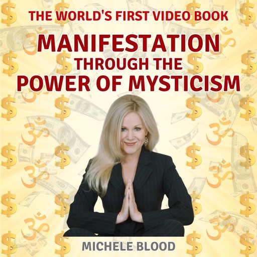 Manifestation Through The Power Of Mysticism, Michele Blood