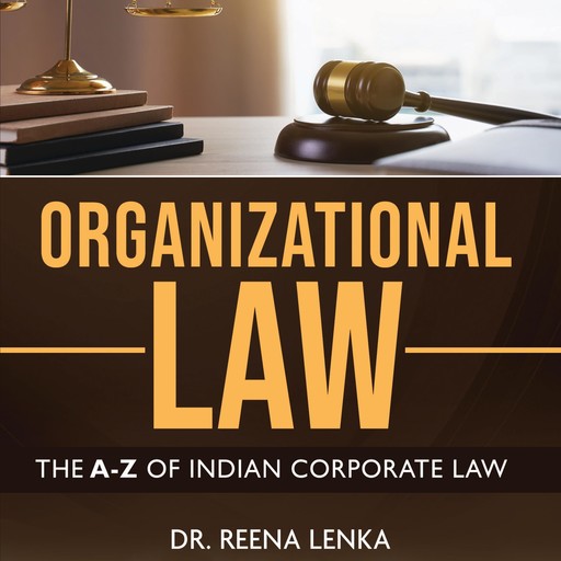 Organizational Law: The A-Z of Indian Corporate Law, Reena Lenka