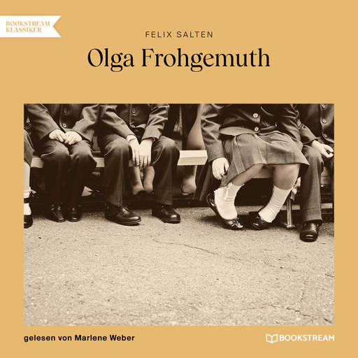 Olga Frohgemuth (Ungekürzt), Felix Salten