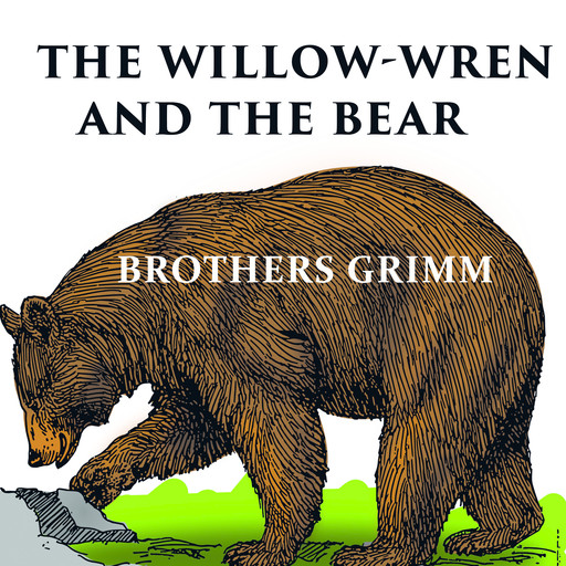 The Willow-Wren and The Bear, Brothers Grimm