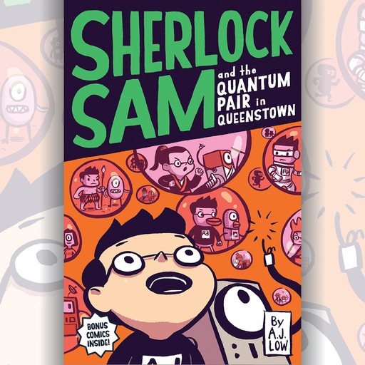 Sherlock Sam and the Quantum Pair in Queenstown, A.J. Low