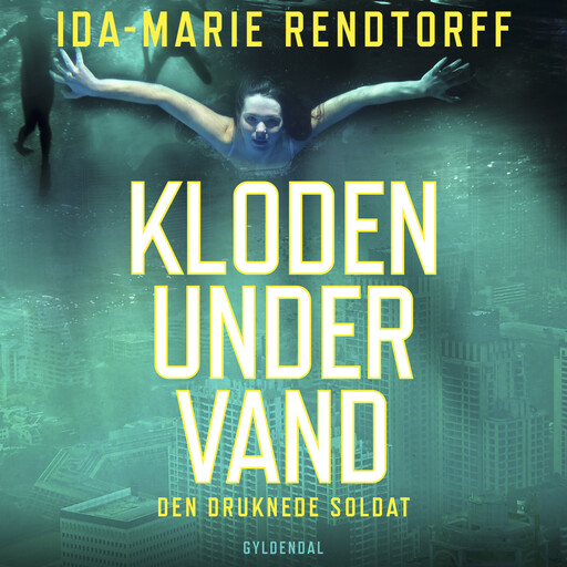 Kloden under vand 1 - Den druknede soldat, Ida-Marie Rendtorff