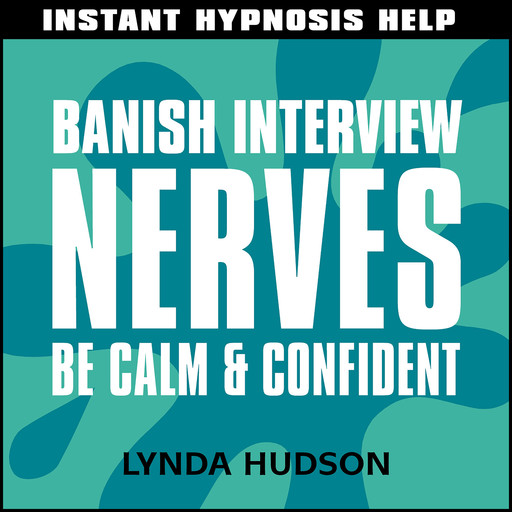 Instant Hypnosis Help: Banish Interview Nerves, Lynda Hudson
