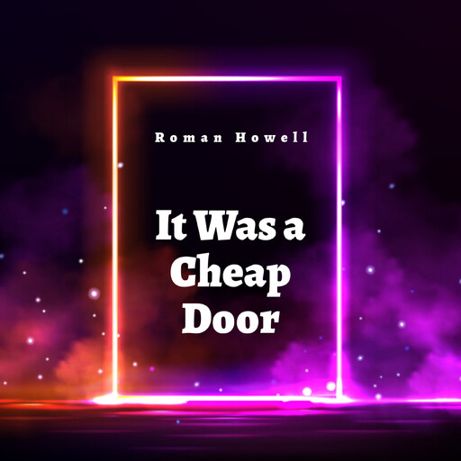 It Was a Cheap Door, Roman Howell
