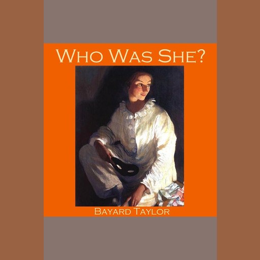 Who Was She?, Bayard Taylor