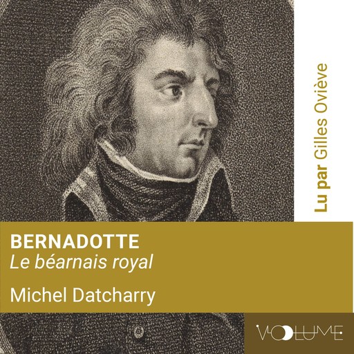 Bernadotte, le béarnais royal, Michel Datcharry