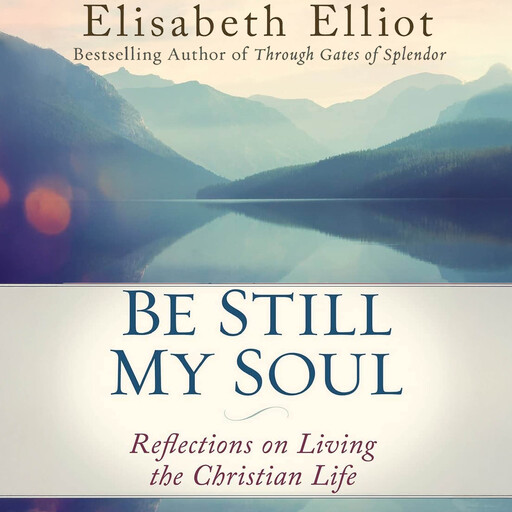 Be Still My Soul, Elisabeth Elliot