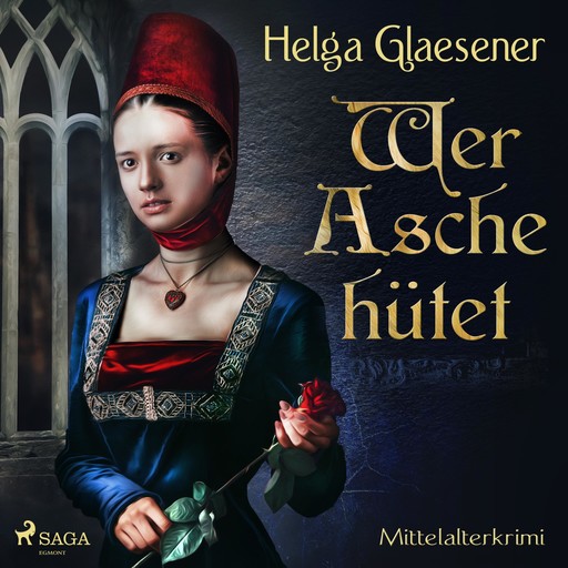 Wer Asche hütet - Mittelalterkrimi (Ungekürzt), Helga Glaesener
