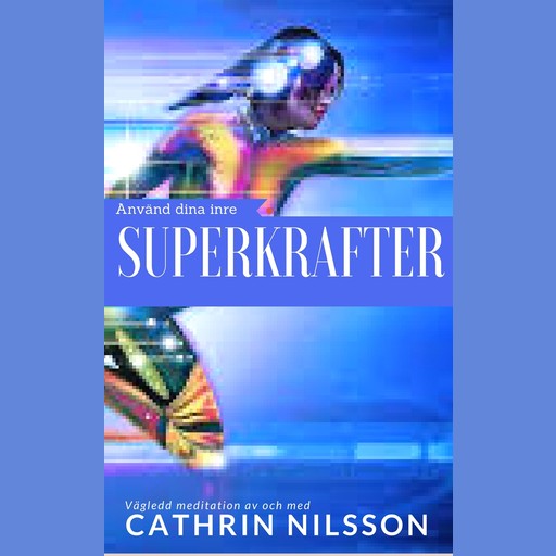 Använd dina inre SUPERKRAFTER, Cathrin Nilsson