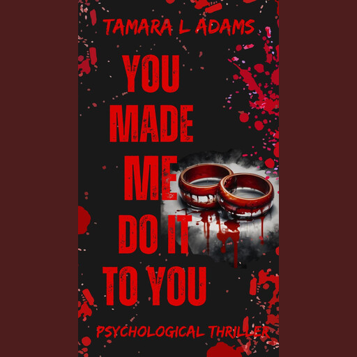 You Made Me Do It To Both of Us: A Psychological Thriller, Tamara Adams
