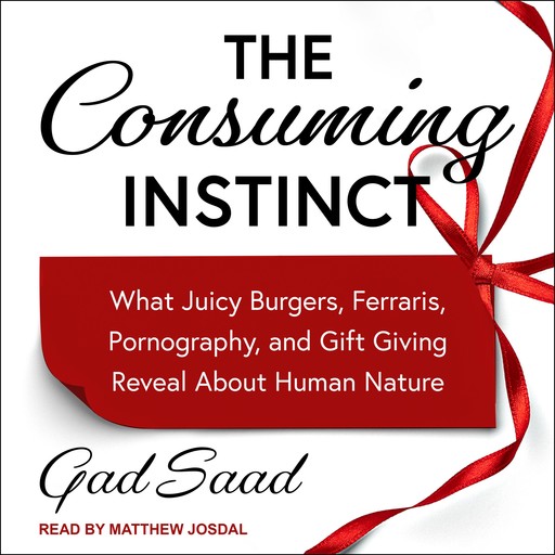 The Consuming Instinct, Gad Saad