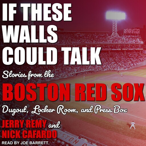 If These Walls Could Talk, Sean McDonough, Jerry Remy, Nick Cafardo