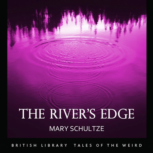 The River's Edge, Mary Schultze