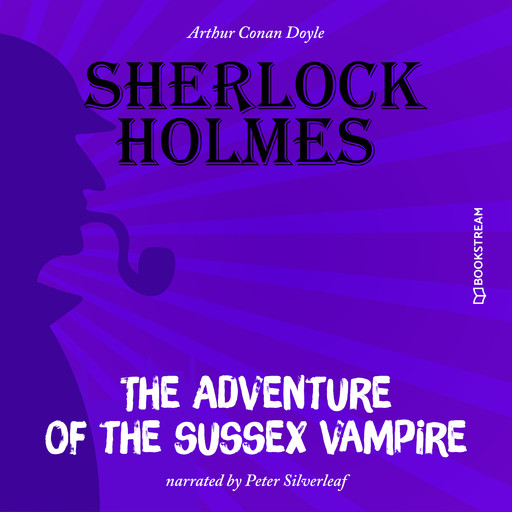 The Adventure of the Sussex Vampire (Unabridged), Arthur Conan Doyle