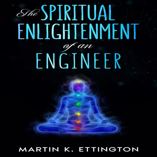 The Spiritual Enlightenment of an Engineer, Martin K. Ettington