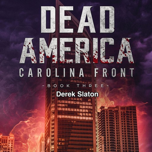 Dead America: Carolina Front Book 3, Derek Slaton