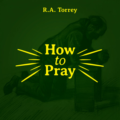 How to Pray, R.A.Torrey