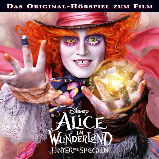 Alice im Wunderland - Hinter den Spiegeln (Hörspiel zum Kinofilm), Alice im Wunderland
