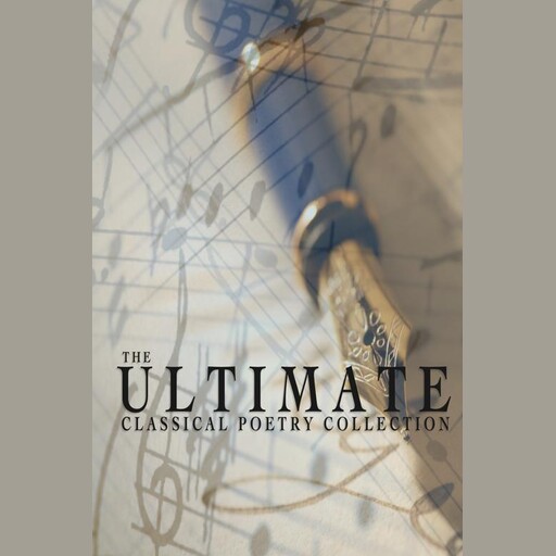 The Ultimate Classical Poetry Collection, Samuel Taylor Coleridge, Rupert Brooke, Henri Cazalis