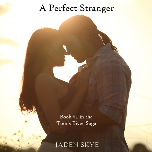 A Perfect Stranger (Book #1 in the Tom's River Saga), Jaden Skye