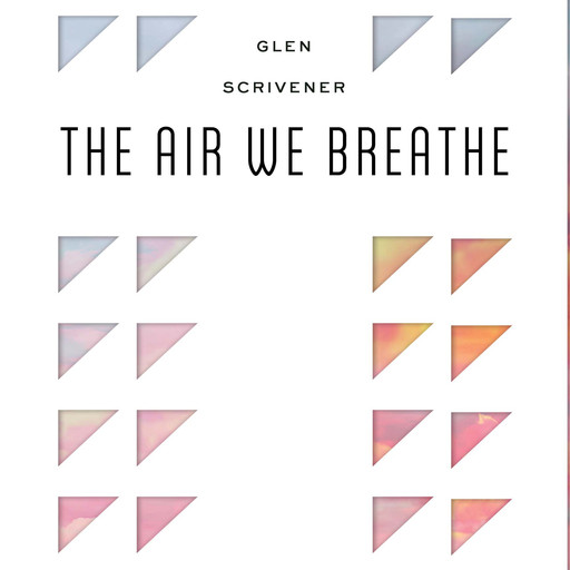 The Air We Breathe, Glen Scrivener