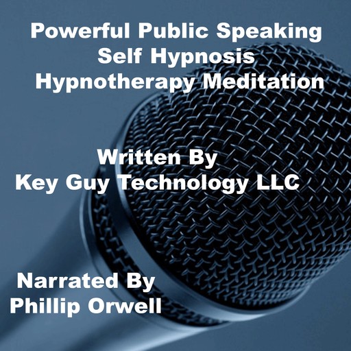 Powerful Public Speaking Self Hypnosis Hypnotherapy Meditation, Key Guy Technology LLC